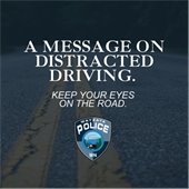 A message on distracted driving. Keep your eyes on the road.